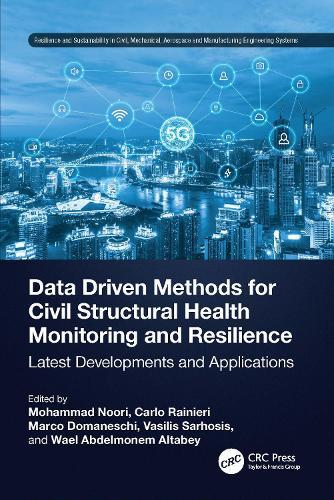 Data Driven Methods for Civil Structural Health Monitoring and Resilience: Latest Developments and Applications