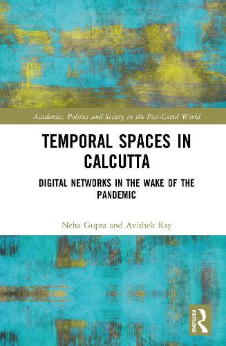 Temporal Spaces in Calcutta: Digital Networks in the Wake of the Pandemic