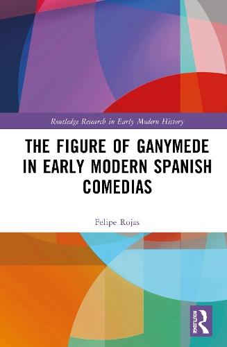 The Figure of Ganymede in Early Modern Spanish Comedias