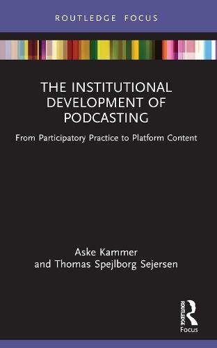 The Institutional Development of Podcasting: From Participatory Practice to Platform Content
