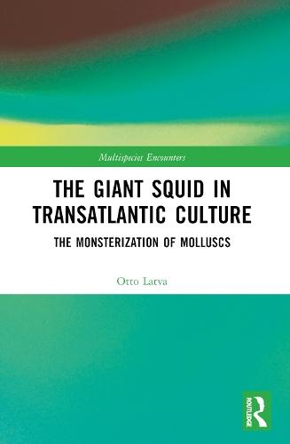 The Giant Squid in Transatlantic Culture: The Monsterization of Molluscs