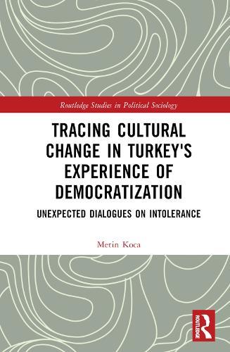 Tracing Cultural Change in Turkey's Experience of Democratization: Unexpected Dialogues on Intolerance