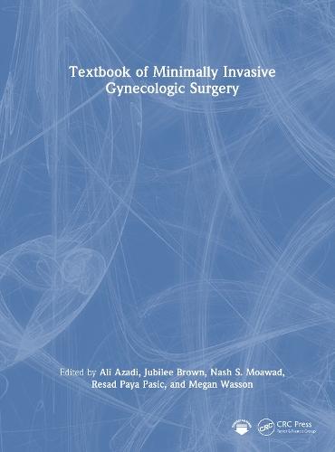Textbook of Minimally Invasive Gynecologic Surgery