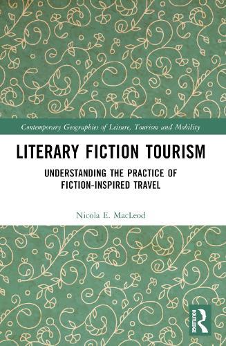 Literary Fiction Tourism: Understanding the Practice of Fiction-Inspired Travel