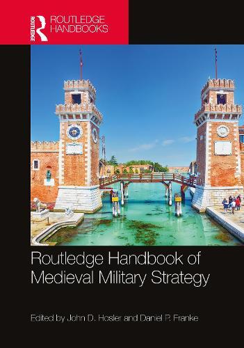Routledge Handbook of Medieval Military Strategy