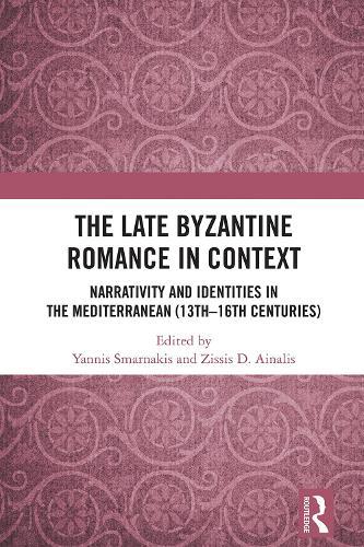 The Late Byzantine Romance in Context: Narrativity and Identities in the Mediterranean (13th–16th Centuries)
