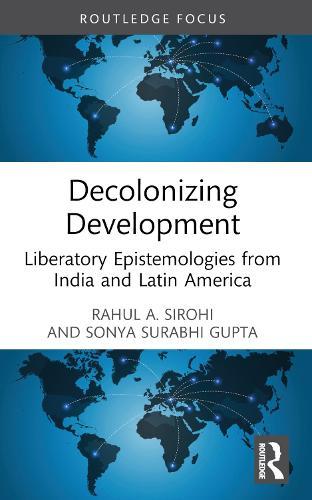 Decolonizing Development: Liberatory Epistemologies from India and Latin America