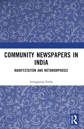 Community Newspapers in India: Manifestations and Metamorphosis