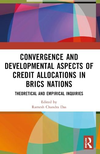 Convergence and Developmental Aspects of Credit Allocations in BRICS Nations: Theoretical and Empirical Inquiries