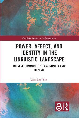 Power, Affect, and Identity in the Linguistic Landscape: Chinese Communities in Australia and Beyond