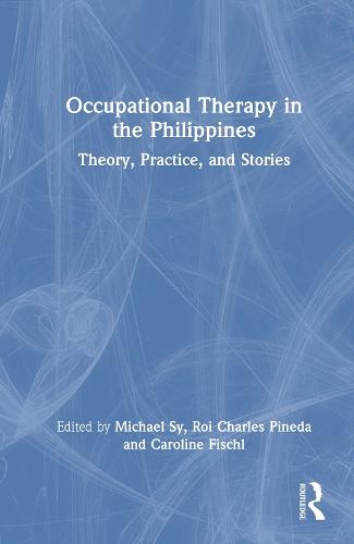 Occupational Therapy in the Philippines: Theory, Practice, and Stories
