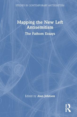 Mapping the New Left Antisemitism: The Fathom Essays