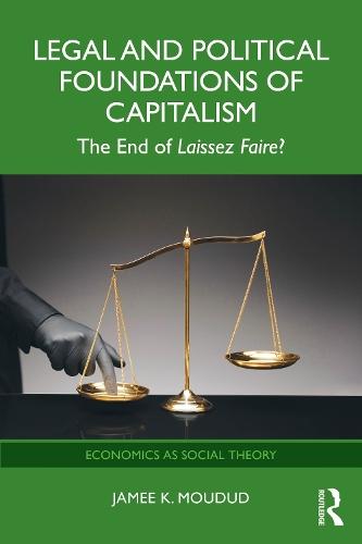 Legal and Political Foundations of Capitalism: The End of Laissez Faire?