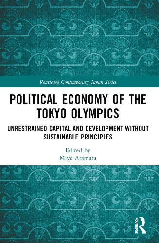 Political Economy of the Tokyo Olympics: Unrestrained Capital and Development without Sustainable Principles