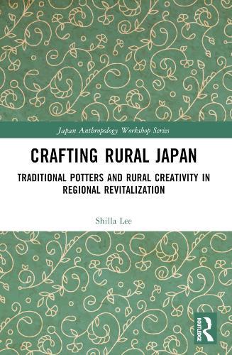 Crafting Rural Japan: Traditional Potters and Rural Creativity in Regional Revitalization