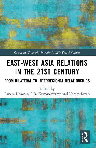 East-West Asia Relations in the 21st Century: From Bilateral to Interregional Relationships