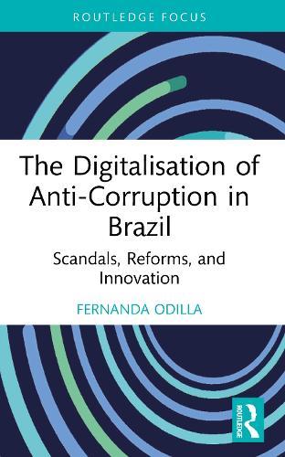 The Digitalisation of Anti-Corruption in Brazil: Scandals, Reforms, and Innovation
