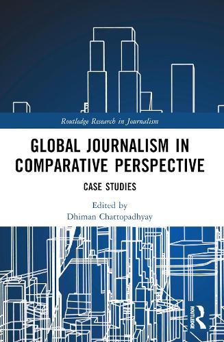 Global Journalism in Comparative Perspective: Case Studies