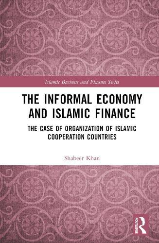 The Informal Economy and Islamic Finance: The Case of Organisation of Islamic Cooperation Countries