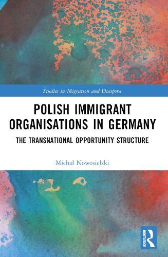 Polish Immigrant Organizations in Germany: The Transnational Opportunity Structure