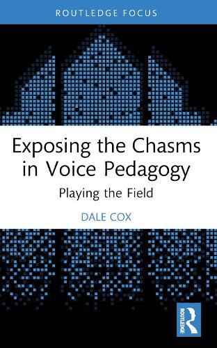 Exposing the Chasms in Voice Pedagogy: Playing the Field
