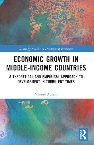 Economic Growth in Middle-Income Countries: A Theoretical and Empirical Approach to Development in Turbulent Times