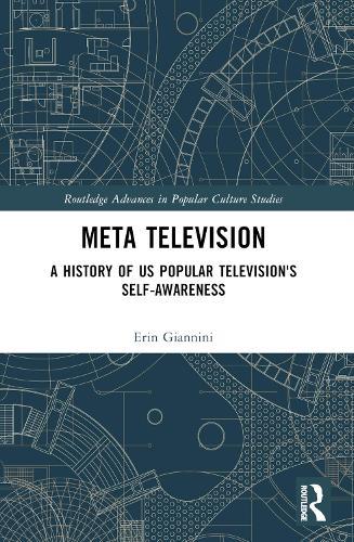 Meta Television: A History of US Popular Television's Self-Awareness
