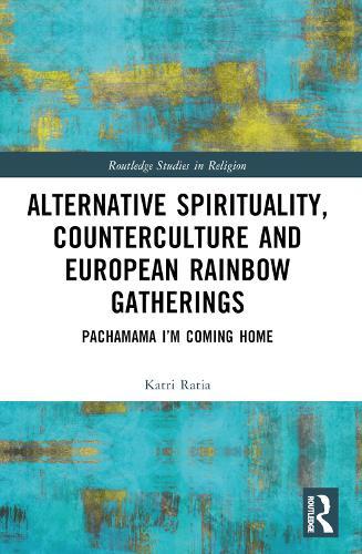 Alternative Spirituality, Counterculture, and European Rainbow Gatherings: Pachamama, I’m Coming Home