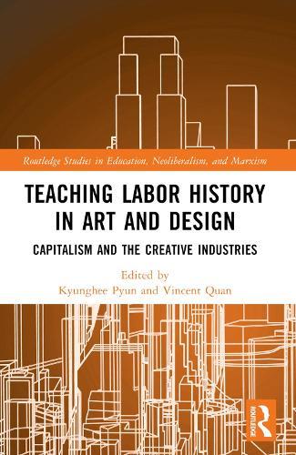 Teaching Labor History in Art and Design: Capitalism and the Creative Industries