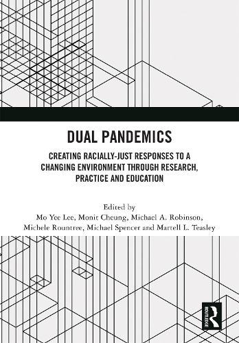 Dual Pandemics: Creating Racially-Just Responses to a Changing Environment through Research, Practice and Education