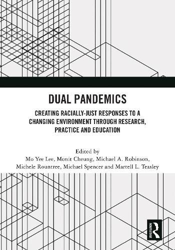 Dual Pandemics: Creating Racially-Just Responses to a Changing Environment through Research, Practice and Education