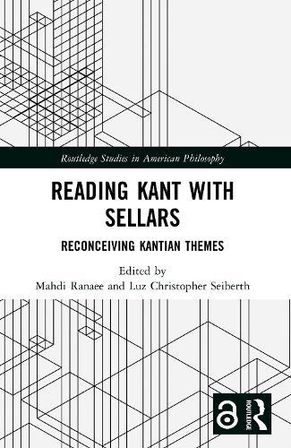 Reading Kant with Sellars: Reconceiving Kantian Themes