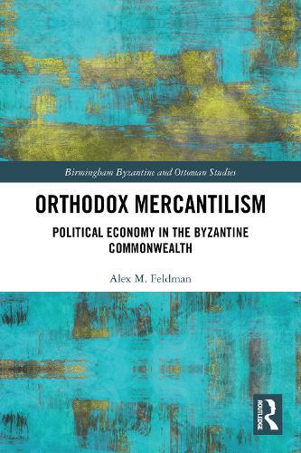 Orthodox Mercantilism: Political Economy in the Byzantine Commonwealth