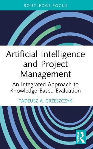 Artificial Intelligence and Project Management: An Integrated Approach to Knowledge-Based Evaluation