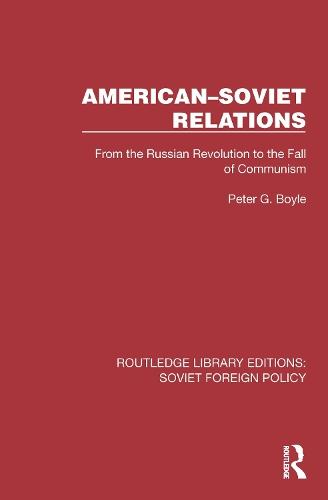 American–Soviet Relations: From the Russian Revolution to the Fall of Communism