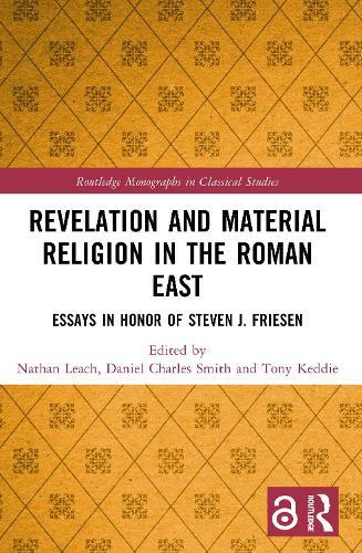Revelation and Material Religion in the Roman East: Essays in Honor of Steven J. Friesen