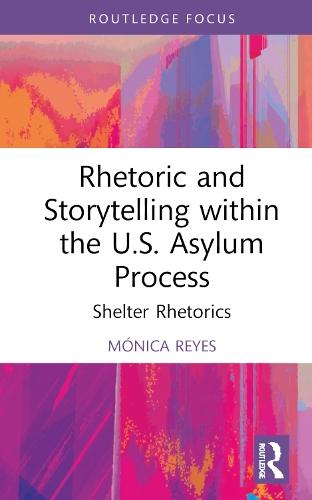 Rhetoric and Storytelling within the U.S. Asylum Process: Shelter Rhetorics