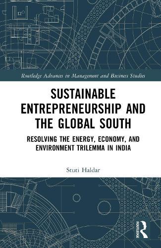 Sustainable Entrepreneurship and the Global South: Resolving the Energy, Economy, and Environment Trilemma in India