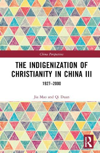 The Indigenization of Christianity in China III: 1927–2000