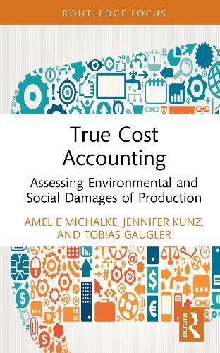 True Cost Accounting: Assessing Environmental and Social Damages of Production