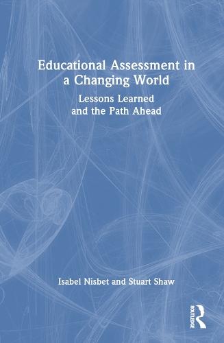 Educational Assessment in a Changing World: Lessons Learned and the Path Ahead