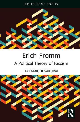 Erich Fromm: A Political Theory of Fascism