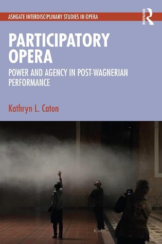Participatory Opera: Power and Agency in Post-Wagnerian Performance