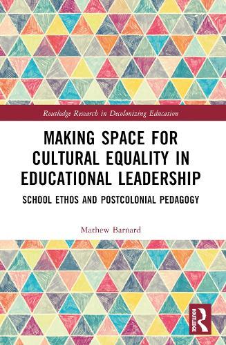 Making Space for Cultural Equality in Educational Leadership: School Ethos and Postcolonial Pedagogy