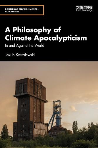A Philosophy of Climate Apocalypticism: In and Against the World