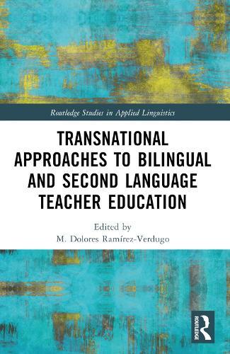 Transnational Approaches to Bilingual and Second Language Teacher Education