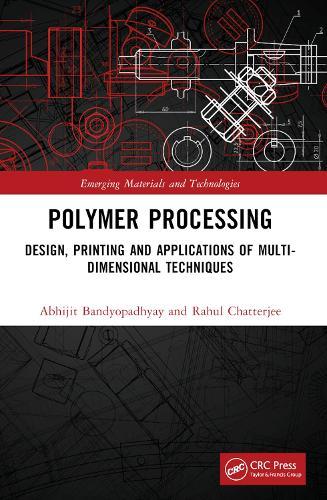Polymer Processing: Design, Printing and Applications of Multi-Dimensional Techniques