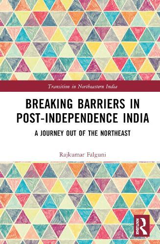 Breaking Barriers in Post-independence India: A Journey out of the Northeast