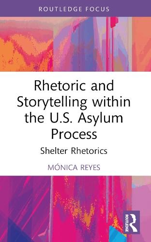 Rhetoric and Storytelling within the U.S. Asylum Process: Shelter Rhetorics