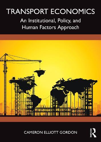 Transport Economics: An Institutional, Policy, and Human Factors Approach